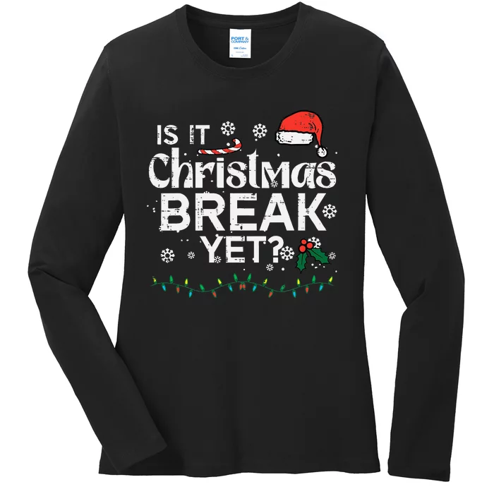 Is It Christmas Break Yet Funny Xmas Holiday Teacher Ladies Long Sleeve Shirt