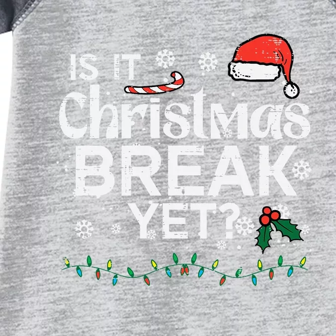 Is It Christmas Break Yet Funny Xmas Holiday Teacher Infant Baby Jersey Bodysuit