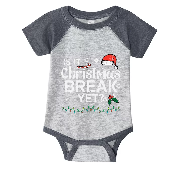 Is It Christmas Break Yet Funny Xmas Holiday Teacher Infant Baby Jersey Bodysuit