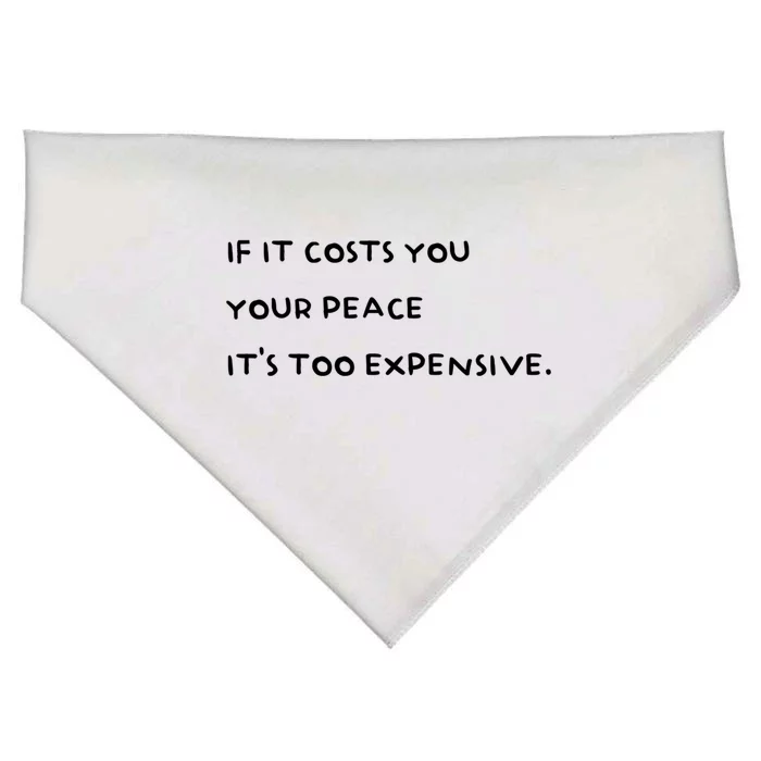 If It Costs You Your Peace Its Too Expensive Gift USA-Made Doggie Bandana