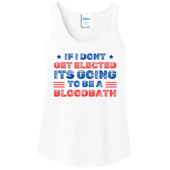 If I Dont Get Elected Its Going To Be A Bloodbath Trump Ladies Essential Tank