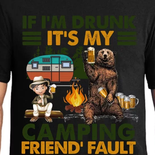 If I'm Drunk It's My Camping Friend's Fault Gift Pajama Set