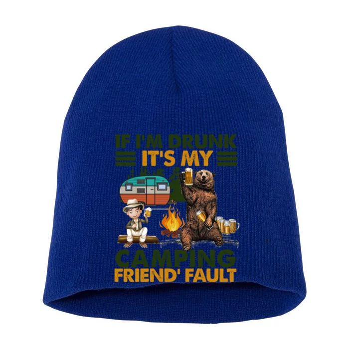 If I'm Drunk It's My Camping Friend's Fault Gift Short Acrylic Beanie