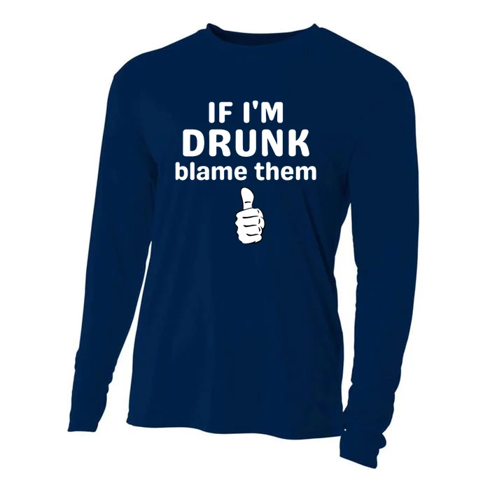 If IM Drunk Blame Them Drinking Cooling Performance Long Sleeve Crew