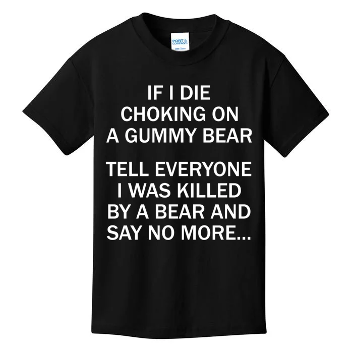 If I Die Choking On A Gummy Bear Tell Everyone I Was Killed Kids T-Shirt