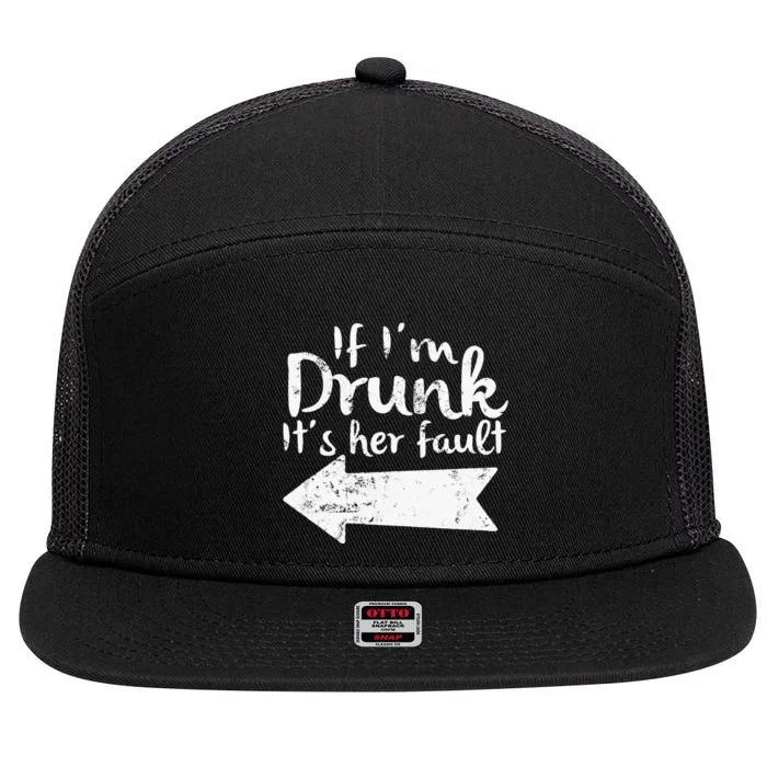 If Im Drunk Its Her Fault Matching Best Friend Gift Drinking 7 Panel Mesh Trucker Snapback Hat