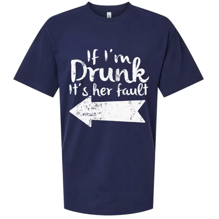 If Im Drunk Its Her Fault Matching Best Friend Gift Drinking Sueded Cloud Jersey T-Shirt