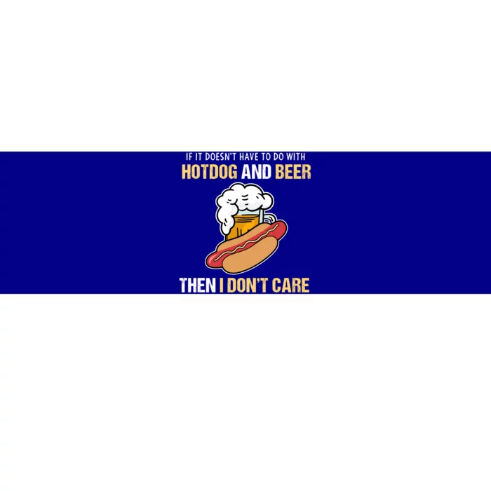 If It Doesnt Have To Do With Hot Dogs And Beer I Dont Care Cute Gift Bumper Sticker