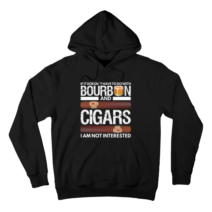 If It Doesnt Have To Do With Bourbon And Cigar Hoodie