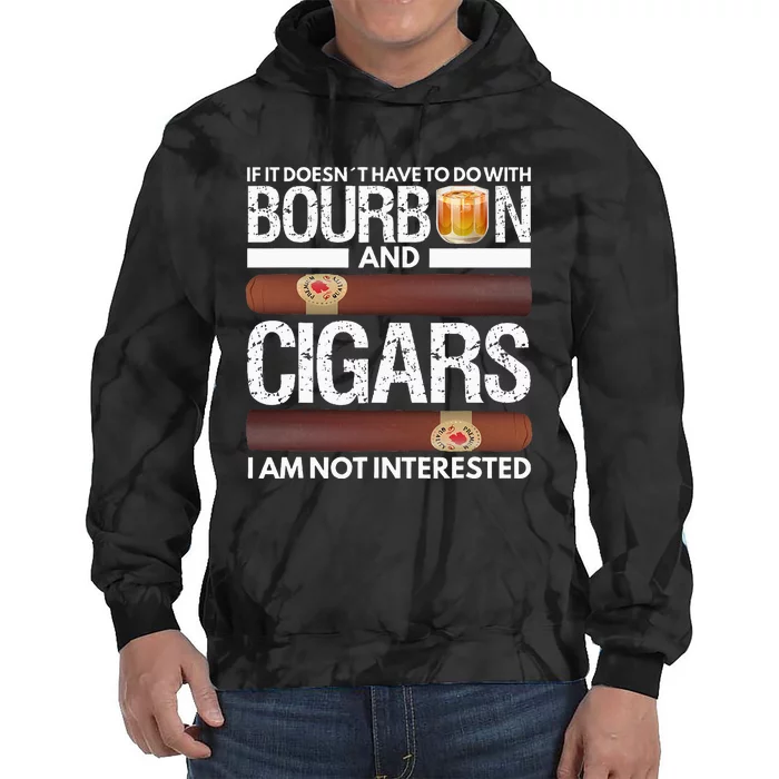 If It Doesnt Have To Do With Bourbon And Cigar Tie Dye Hoodie