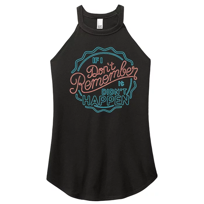 If I DonT Remember It DidnT Happen Women’s Perfect Tri Rocker Tank