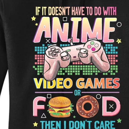 If It DoesnT Have To Do With Anime Video Games Or Food Then I DonT Care. Women's Pullover Hoodie