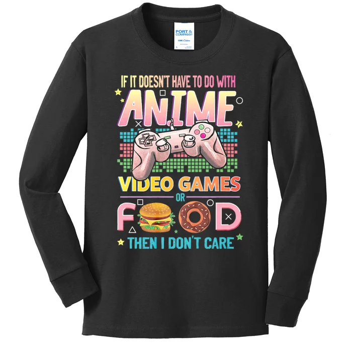 If It DoesnT Have To Do With Anime Video Games Or Food Then I DonT Care. Kids Long Sleeve Shirt