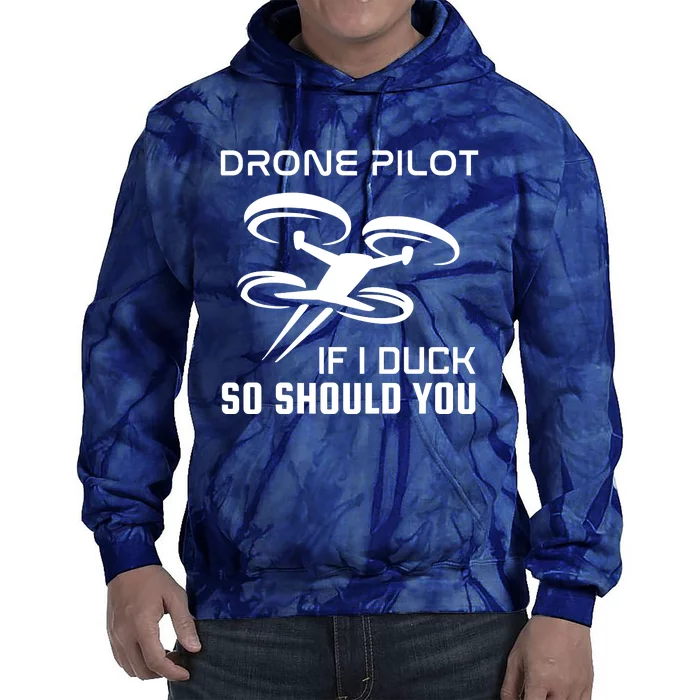 If I Duck So Should You Funny Drone Pilot Tie Dye Hoodie