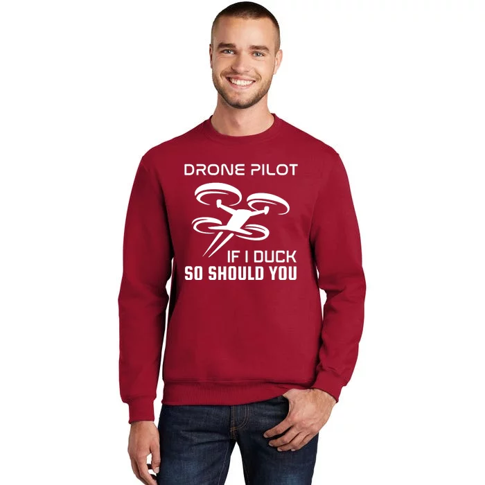 If I Duck So Should You Funny Drone Pilot Tall Sweatshirt