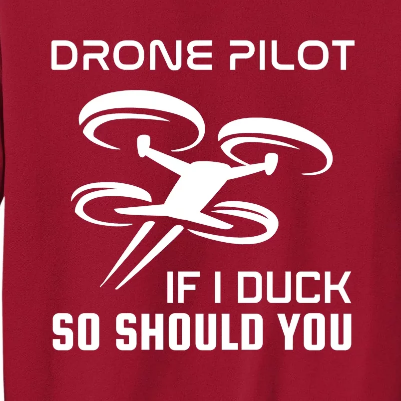 If I Duck So Should You Funny Drone Pilot Tall Sweatshirt