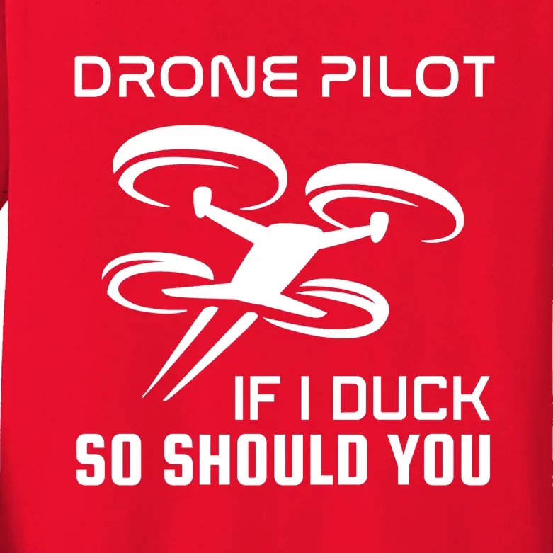 If I Duck So Should You Funny Drone Pilot Kids Long Sleeve Shirt