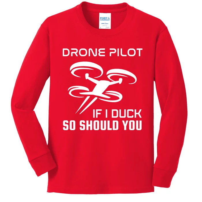 If I Duck So Should You Funny Drone Pilot Kids Long Sleeve Shirt