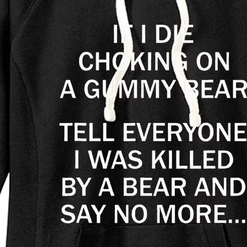 If I Die Choking On A Gummy Bear Tell Everyone I Was Killed Women's Fleece Hoodie