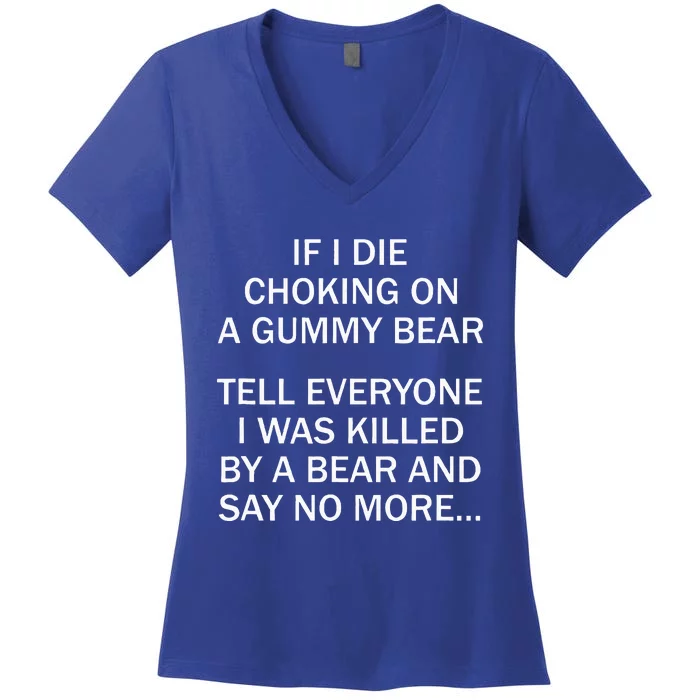 If I Die Choking On A Gummy Bear Tell Everyone I Was Killed Women's V-Neck T-Shirt