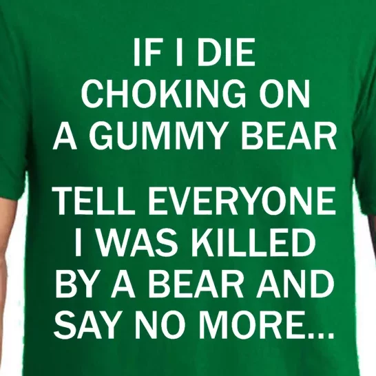 If I Die Choking On A Gummy Bear Tell Everyone I Was Killed Pajama Set