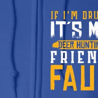 If I´m Drunk It´s My Deer Hunting Beer Deer Hunter Gift Full Zip Hoodie