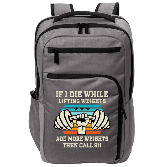 If I Die While Lifting Weights Funny Workout & Gym Gift Impact Tech Backpack