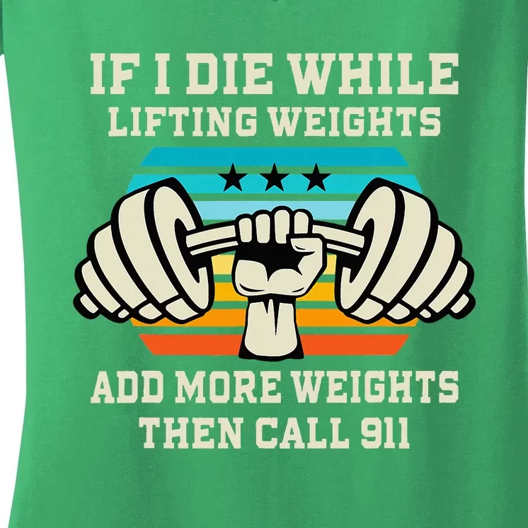 If I Die While Lifting Weights Funny Workout & Gym Gift Women's V-Neck T-Shirt