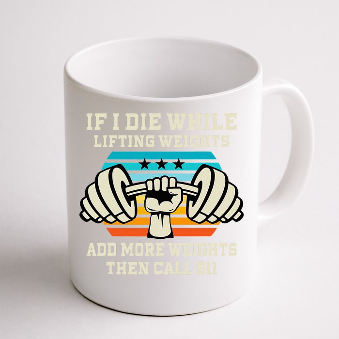 If I Die While Lifting Weights Funny Workout & Gym Gift Front & Back Coffee Mug