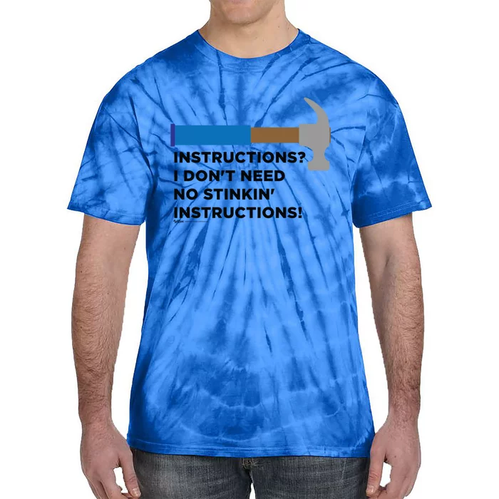 Instructions? I Dont Need No Handy And Carpenter Gift Tie-Dye T-Shirt