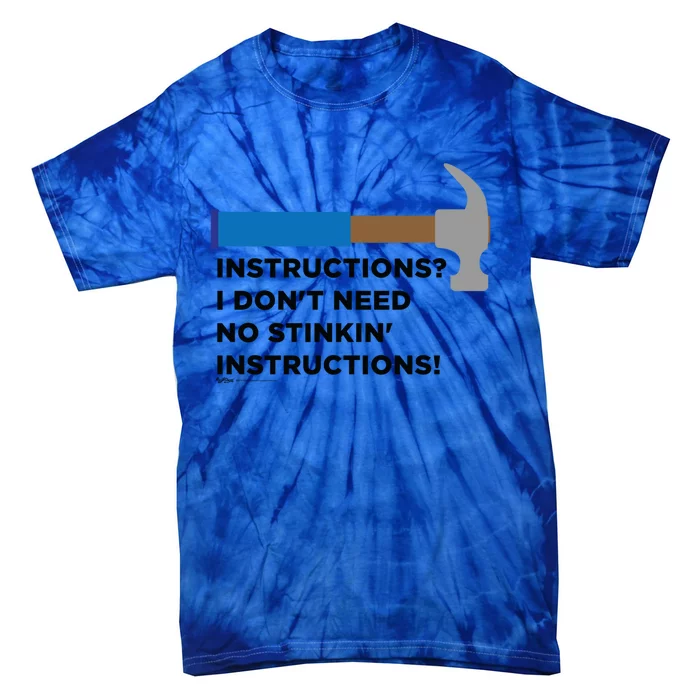 Instructions? I Dont Need No Handy And Carpenter Gift Tie-Dye T-Shirt