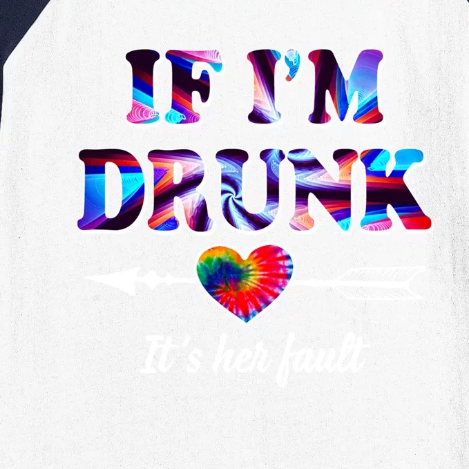 If Im Drunk Right Its Her Fault Lovely Quote Graphic Cool Gift Baseball Sleeve Shirt