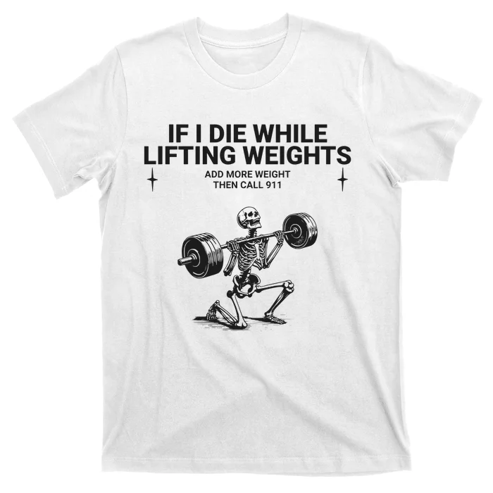 If I Die While Lifting Workout T-Shirt