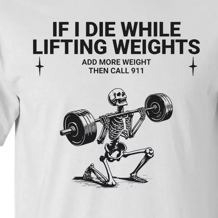 If I Die While Lifting Workout Tall T-Shirt