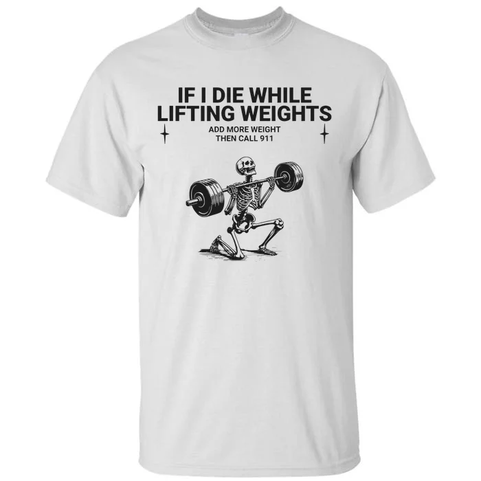 If I Die While Lifting Workout Tall T-Shirt