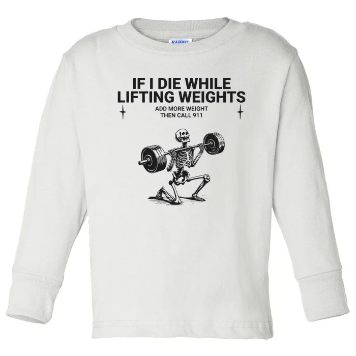 If I Die While Lifting Workout Toddler Long Sleeve Shirt