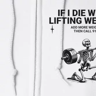 If I Die While Lifting Workout Full Zip Hoodie