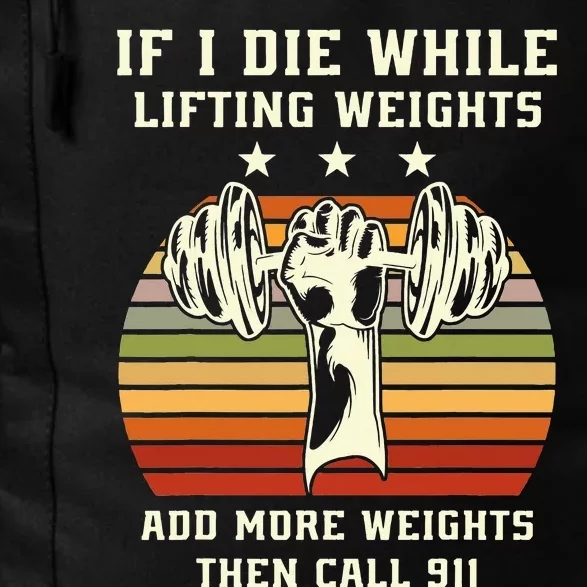 If I Die While Lifting Weights Fitness Gym Lover Bodybuilder Daily Commute Backpack