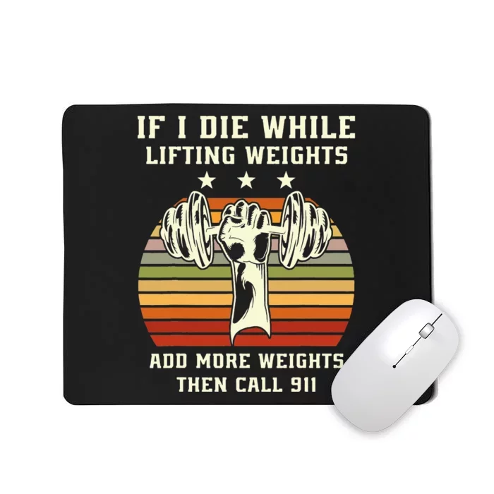 If I Die While Lifting Weights Fitness Gym Lover Bodybuilder Mousepad