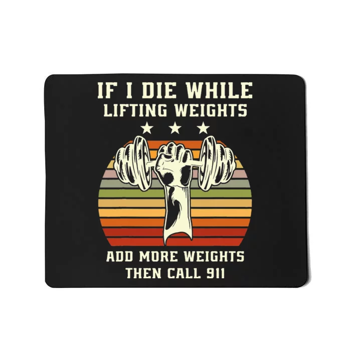 If I Die While Lifting Weights Fitness Gym Lover Bodybuilder Mousepad