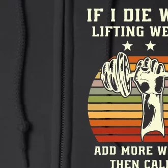 If I Die While Lifting Weights Fitness Gym Lover Bodybuilder Full Zip Hoodie