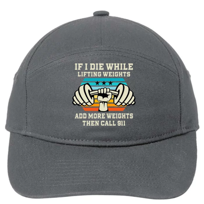 If I Die While Lifting Weights Funny Workout & Gym Gift 7-Panel Snapback Hat