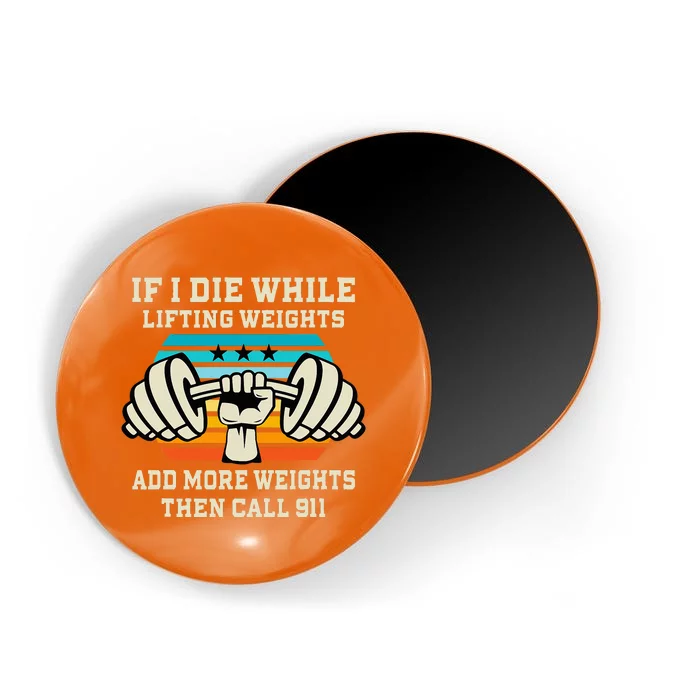 If I Die While Lifting Weights Funny Workout & Gym Gift Magnet