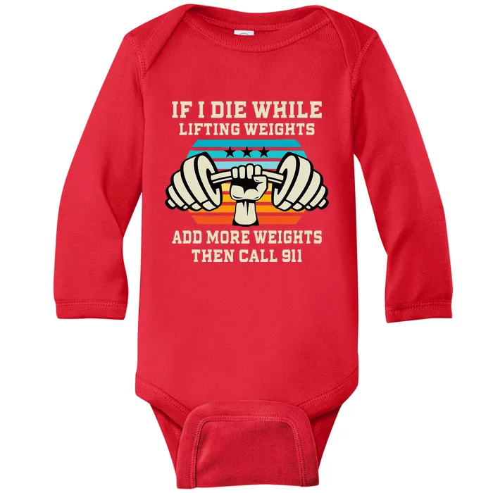 If I Die While Lifting Weights Funny Workout & Gym Gift Baby Long Sleeve Bodysuit