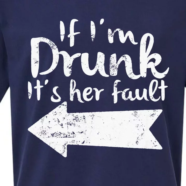 If Im Drunk Its Her Fault Matching Best Friend Gift Drinking Sueded Cloud Jersey T-Shirt