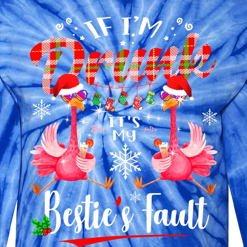 If IM Drunk ItS My BestieS Fault Funny Flamingo Christmas Gift Tie-Dye Long Sleeve Shirt