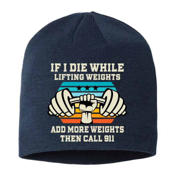 If I Die While Lifting Weights - Funny Workout & Gym Gift 8 1/2in Sustainable Knit Beanie