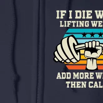 If I Die While Lifting Weights - Funny Workout & Gym Gift Full Zip Hoodie