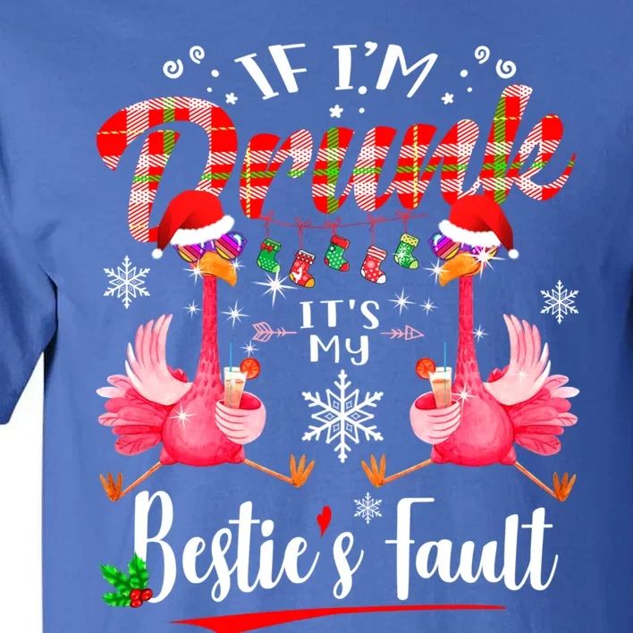 If IM Drunk ItS My BestieS Fault Funny Flamingo Christmas Gift Tall T-Shirt