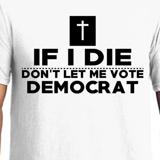 If I Die Don't Let Me Vote Democrat Pajama Set